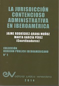 <BR>ARANA MUÑOZ, Jaime R. y GARCÍA PÉREZ, Marta.<BR>LA JURISDICCIÓN CONTENCIOSO ADMINISTRATIVA EN IBEROAMERICA.