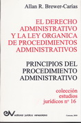 BREWER-CARÍAS, Allan R.<br>EL DERECHO ADMINISTRATIVO Y LA LEY ORGÁNICA DE PROCEDIMIENTOS ADMINISTRATIVOS.  PRINCIPIOS DEL PROCEDIMIENTO ADMINISTRATIVO