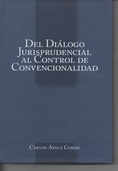 <br>AYALA CORAO, Carlos.<br>DEL DIÁLOGO JURISPRUDENCIAL AL CONTROL DE CONVENCIONALIDAD.