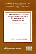 Tomas A. ARIAS CASTILLO<BR>LA REVIVISCENCIA DE<BR>LAS LEYES: UNA POTESTAD<BR>DISCRECIONAL DE LOS <BR>TRIBUNALES CONSTITUCIONALES
