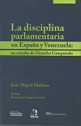 <br>MATHEUS, Juan Miguel.<br>LA DISCIPLINA PARLAMENTARIA EN ESPAÑA Y VENEZUELA: