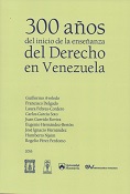 VARIOS<BR> 300 AÑOS DEL INICIO<BR>DE LA ENSEÑANZA<BR>DEL DERECHO<BR>EN VENEZUELA